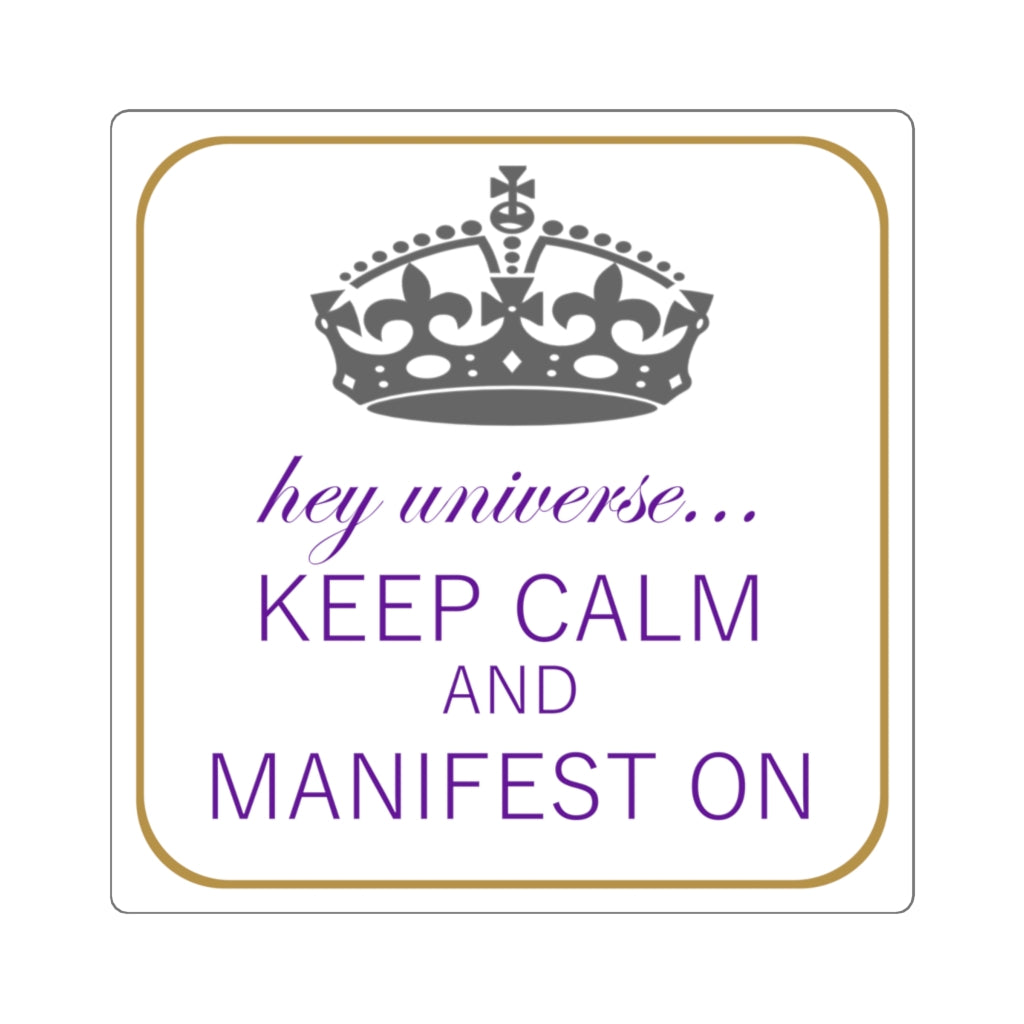 Keep Calm & Manifest On Sticker