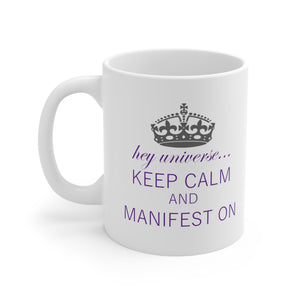 Keep Calm and Manifest On Mug