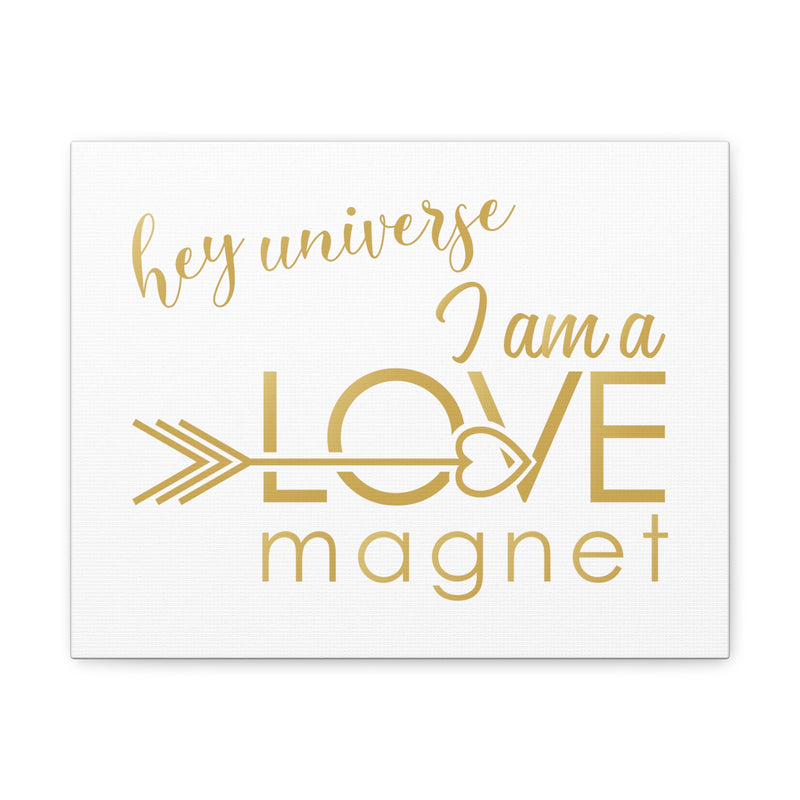 I am a  Love Magnet Canvas