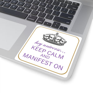 Keep Calm & Manifest On Sticker