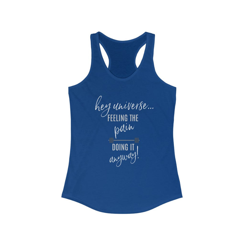 Women's Feeling the Pain Doing it Anyway! Racerback Tank