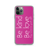 Be Kind Be Love Pink iPhone Case